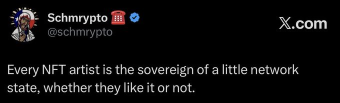 A tweet from @schmrrypto stating 'Every NFT artist is the sovereign of a little network state, whether they like it or not.'