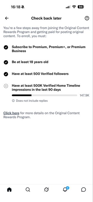 A X/Twitter "Check back later" screen shows progress toward the Original Content Rewards Program, with three completed requirements (Premium subscription, 18+ age, and 500 verified followers) but only 147.9K of the required 500K verified Home Timeline impressions in the last 90 days achieved. The image illustrates the difficulty of meeting the impression threshold, supporting the post's skepticism about whether creators can realistically hit the earnings target.
