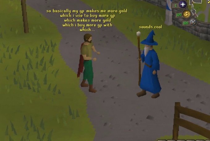 In a screenshot from Old School RuneScape, a player explains to a wizard that their GP (gold) makes more gold to buy more GP, which makes more gold, while the wizard responds "sounds cool," humorously illustrating the cyclical, inflationary loop described in the post.