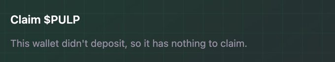 A dark screen displaying the text 'Claim $PULP' and a message stating 'This wallet didn't deposit, so it has nothing to claim.'