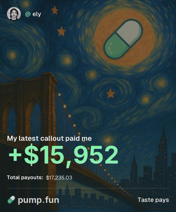 The graphic shows a social media post from @ely set against a Van Gogh "Starry Night" background featuring a Brooklyn Bridge silhouette, with a pill icon orbiting a glowing orange planet. Text overlays read "My latest callout paid me +$15,952" and "Total payouts: $17,235.03," while the pump.fun logo and tagline "Taste pays" appear at the bottom—visually celebrating the substantial crypto earnings from the platform's callout program highlighted in the post.