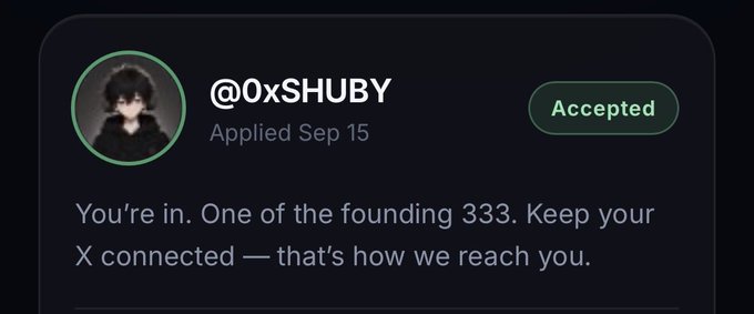A notification screenshot for user '@0xSHUBY' showing an 'Accepted' status with the message 'You're in. One of the founding 333. Keep your X connected — that's how we reach you.'