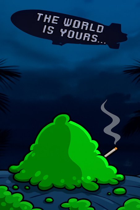 A cartoon featuring a green blob smoking a cigarette in a swamp, with an airship overhead displaying the message 'THE WORLD IS YOURS...'