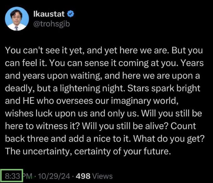 A screenshot of a tweet from verified user 'Ikaustat' (@trohsgib) posted at 8:33 PM on 10/29/24 with 498 views, containing a cryptic message about waiting years, a 'lightening night,' and asking 'Will you still be alive? Count back three and add a nice to it.'
