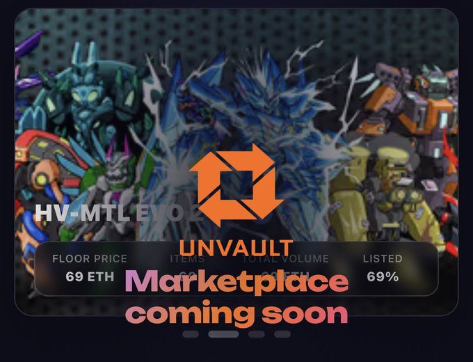 A promotional graphic for 'UNVAULT' NFT marketplace featuring mecha artwork, showing 'HV-MTL EVO2' with a floor price of '69 ETH' and '69%' of items listed, announcing 'Marketplace coming soon'.