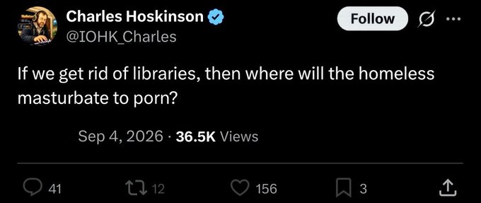 A tweet from Charles Hoskinson (@IOHK_Charles) reading 'If we get rid of libraries, then where will the homeless masturbate to porn?' with 36.5K views, posted Sep 4, 2026.