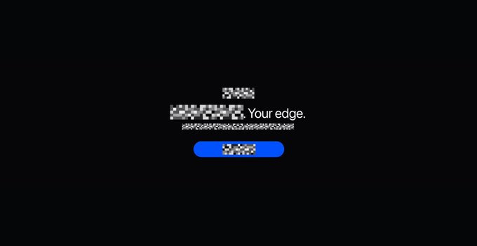 A dark webpage with obscured text shows a partially visible phrase '. Your edge.' above a blue button against a black background.