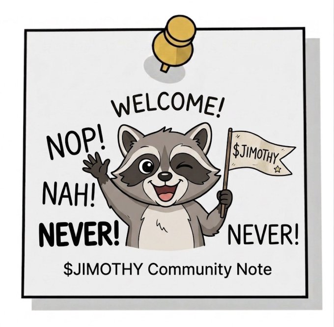 A cartoon graphic pinned like a note featuring a waving raccoon holding a "$JIMOTHY" flag, surrounded by the words "WELCOME!, NOP!, NAH!, NEVER!, NEVER!" with the caption "$JIMOTHY Community Note."
