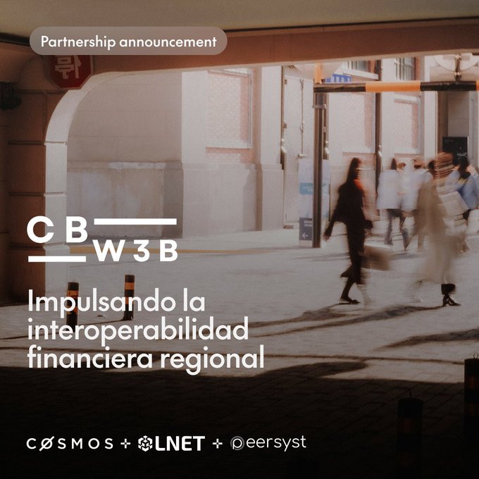 This partnership announcement image features the text "CB W3B" and "Impulsando la interoperabilidad financiera regional," showcasing Cosmos, LNET, and Peersyst as collaborators in driving regional financial interoperability.