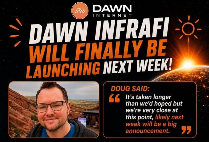 The graphic from Dawn Internet announces that "DAWN INFRAFI WILL FINALLY BE LAUNCHING NEXT WEEK!" featuring a photo of Doug, who states the launch has taken longer than hoped but a big announcement is coming. This aligns with the post's excitement about Dawn's upcoming launch, whether with or without a token.