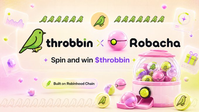 The image is a promotional banner for a collaboration between Throbbin and Robacha, featuring cute green bird and pink Pokéball-style logos with the text "throbbin × Robacha," "Spin and win $throbbin," and "Built on Robinhood Chain," alongside a pink gumball machine filled with colorful prizes. The graphic visually reinforces the post's invitation to play and win $throbbin tokens on the Robacha platform.