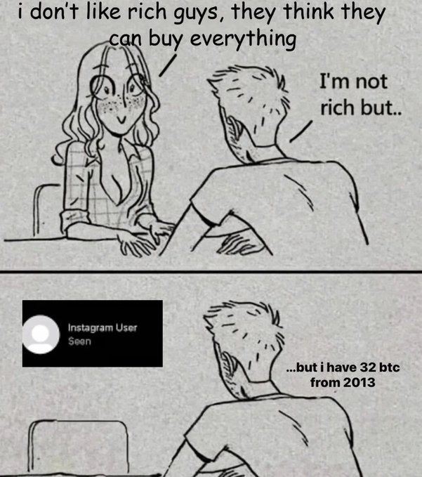 A two-panel comic where a woman says 'i don't like rich guys, they think they can buy everything', and the man replies 'I'm not rich but..' then '...but i have 32 btc from 2013' after she leaves.