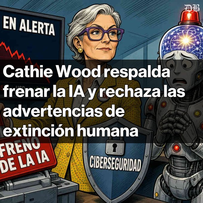 A Spanish-language graphic featuring a caricature of Cathie Wood with text: 'Cathie Wood respalda frenar la IA y rechaza las advertencias de extinción humana', with 'EN ALERTA', 'FRENO DE LA IA', and 'CIBERSEGURIDAD' labels.
