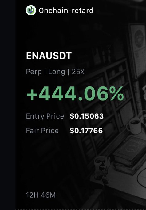 A trading screenshot from user 'Onchain-retard' showing a long position on ENAUSDT perpetual at 25X leverage with a +444.06% gain, entry price $0.15063 and fair price $0.17766, held for 12H 46M.