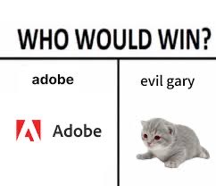 A 'WHO WOULD WIN?' meme comparing Adobe (corporate logo) versus 'evil gary' (a gray kitten with red eyes).