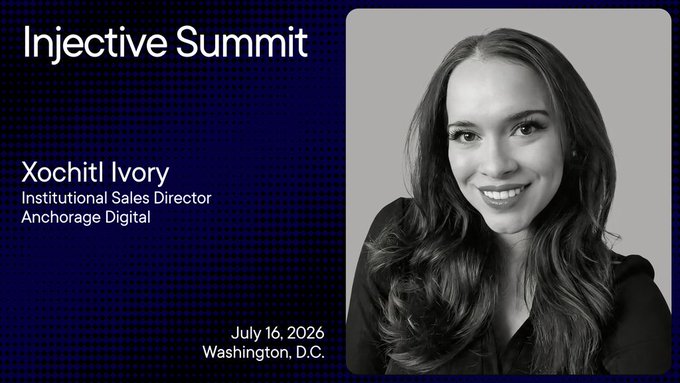 A promotional graphic for the 'Injective Summit' featuring a black-and-white photo of Xochitl Ivory, Institutional Sales Director at Anchorage Digital, with event details for July 16, 2026 in Washington, D.C.