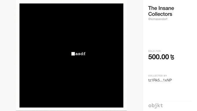 A black square NFT artwork by @kimasendorf titled "The Insane Collectors," displayed on the objkt.com marketplace, showing it sold for 500.00 ꜩ to collector tz1Rk5...1xNP, with the text "▮asdf" visible in the center of the image.