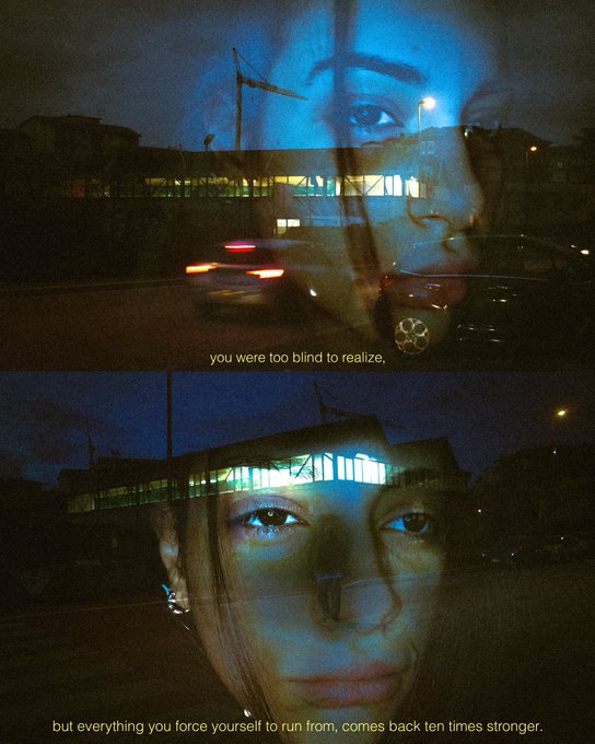 Two stacked artistic photos showing a face overlaid on dark urban scenes with text: 'you were too blind to realize,' and 'but everything you force yourself to run from, comes back ten times stronger.'