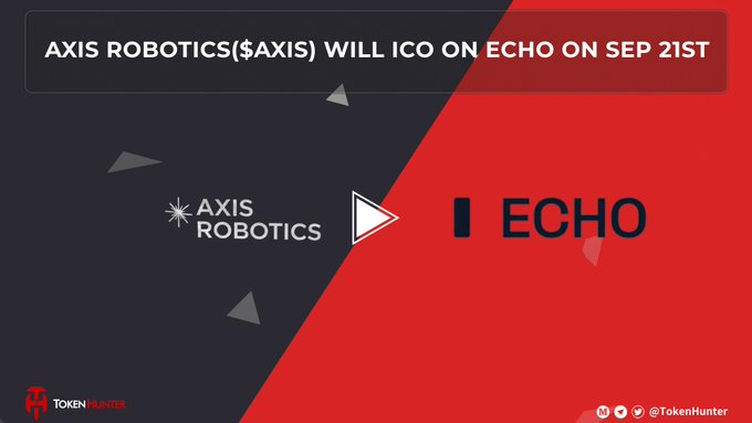 A promotional graphic announces 'AXIS ROBOTICS ($AXIS) WILL ICO ON ECHO ON SEP 21ST' featuring the Axis Robotics and Echo logos, branded by TokenHunter.