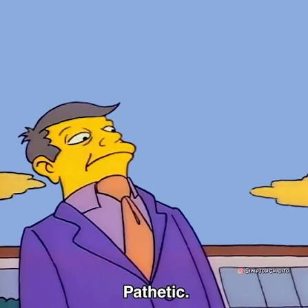 A Simpsons cartoon screenshot showing the character Seymour Skinner looking disappointed with the caption 'Pathetic.'