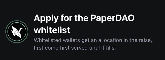 A promotional banner with a black background and origami crane logo stating 'Apply for the PaperDAO whitelist' and explaining 'Whitelisted wallets get an allocation in the raise, first come first served until it fills.'