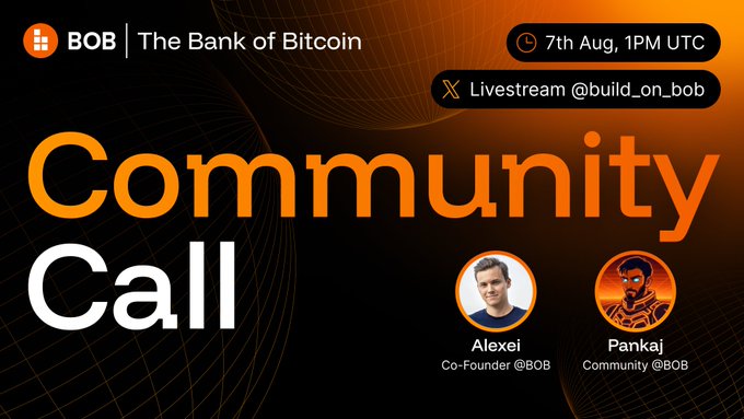 A promotional graphic for BOB (The Bank of Bitcoin) announcing a Community Call on August 7th at 1PM UTC, featuring co-founder Alexei and community member Pankaj, livestreamed on X at @build_on_bob.