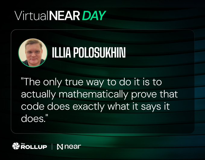 The image is a graphic for "Virtual NEAR DAY" featuring a quote from Illia Polosukhin (shown with a small profile photo) that reads: "The only true way to do it is to actually mathematically prove that code does exactly what it says it does." The graphic, branded with "The Rollup" and "Near" logos at the bottom, complements the accompanying post highlighting Polosukhin's stance on mathematically proving code behavior as essential for security, especially in an era where AI agents are both attacking and defending systems.