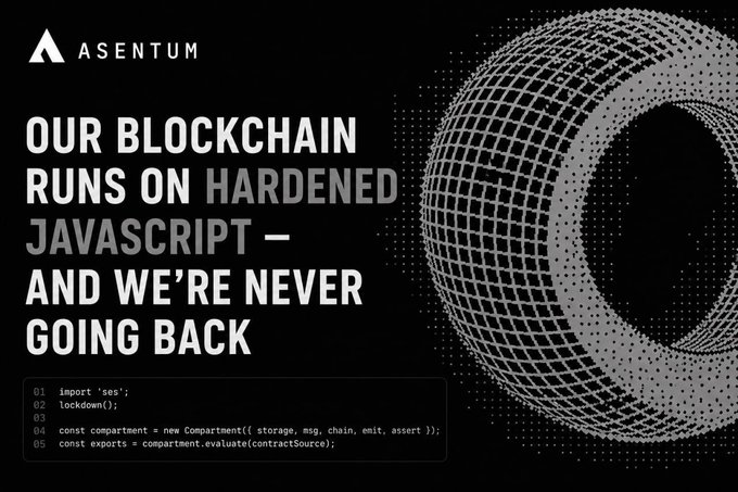 A dark-themed promotional graphic for Asentum features the headline 'OUR BLOCKCHAIN RUNS ON HARDENED JAVASCRIPT — AND WE'RE NEVER GOING BACK' alongside a stylized sphere and sample code showing a 'Compartment' smart contract.