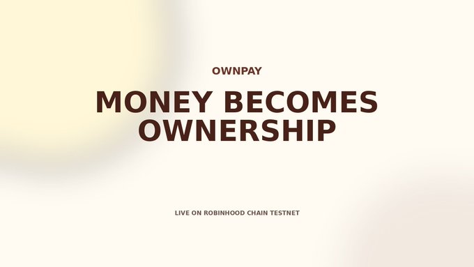 A promotional banner with the text 'OWNPAY - MONEY BECOMES OWNERSHIP - LIVE ON ROBINHOOD CHAIN TESTNET' on a cream-colored background.