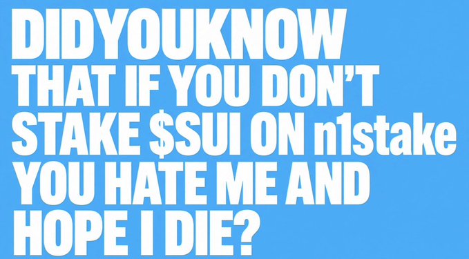 A blue meme image with white text reading 'DIDYOUKNOW THAT IF YOU DON'T STAKE $SUI ON n1stake YOU HATE ME AND HOPE I DIE?'.