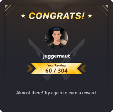 A 'CONGRATS!' screen showing a user named 'juggernaut' with a ranking of 60/304, encouraging them to 'Almost there! Try again to earn a reward.'