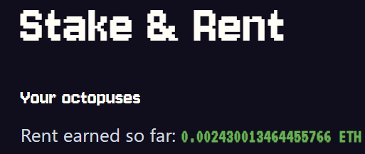 A dark screen displaying 'Stake & Rent' in pixel font, with 'Your octopuses' and 'Rent earned so far: 0.002430013464455766 ETH' below.