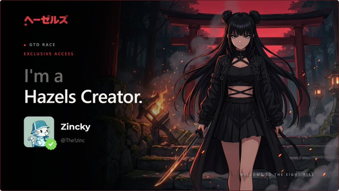 A dark-themed graphic reading 'I'm a Hazels Creator' featuring an anime-style character with twin buns holding a sword, crediting 'Zincky (@Thefzinc)' with 'GTD RACE EXCLUSIVE ACCESS'.