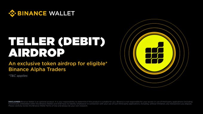 The image is a promotional banner for a Binance Wallet "Teller (Debit) Airdrop," featuring Binance Alpha branding with a yellow graphic on a black background, advertising an exclusive token airdrop for eligible Binance Alpha Traders (with T&Cs applying). It visually supports the post's announcement that Teller (DEBIT) will debut on Binance Alpha on August 26, with eligible users able to claim the airdrop via Alpha Points.