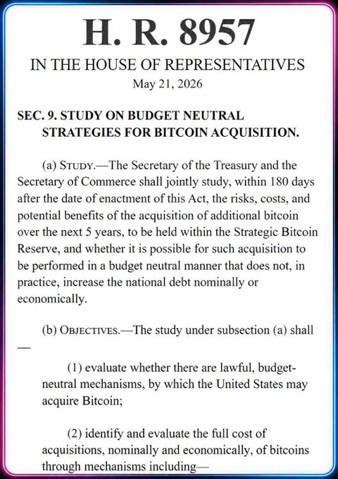 A document excerpt titled 'H. R. 8957' from the House of Representatives dated May 21, 2026, detailing Section 9: Study on Budget Neutral Strategies for Bitcoin Acquisition.
