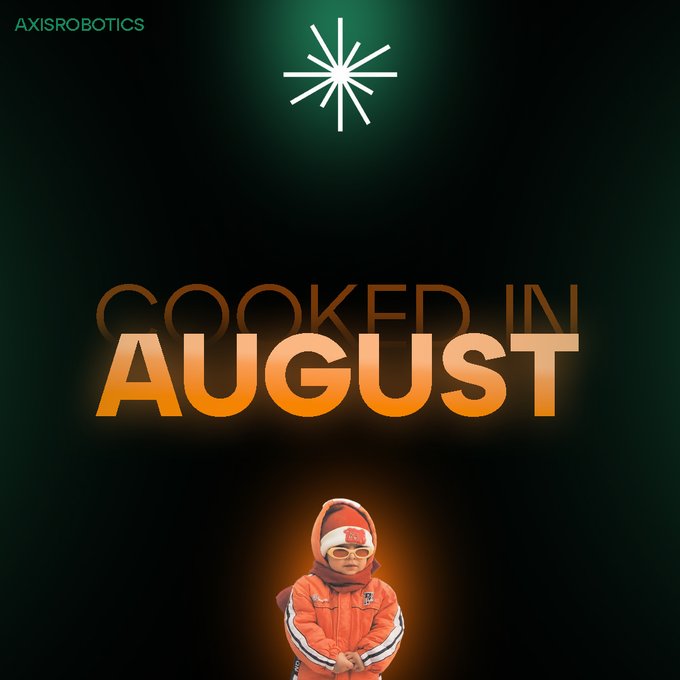 A promotional graphic with text 'COOKED IN AUGUST', 'AXISROBOTICS', and a sparkle logo above a person in an orange hooded jacket and glasses.