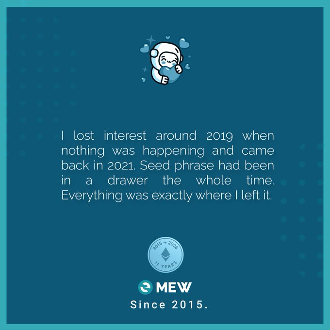 A graphic with a dark teal background featuring the MEW (cat in a helmet) mascot, an '11 Years' anniversary badge for 2015-2026, and text reading 'I lost interest around 2019... came back in 2021. Seed phrase had been in a drawer the whole time. Everything was exactly where I left it.'