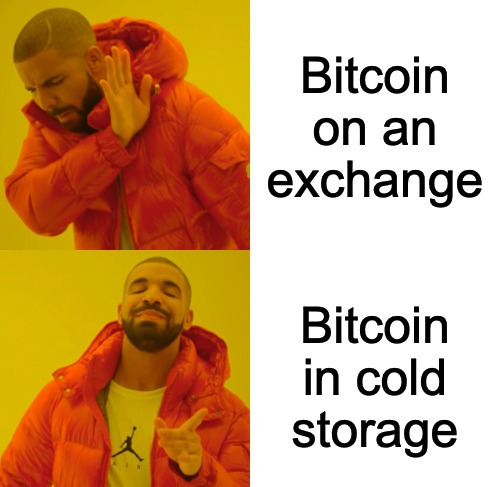 The classic 'Drake' meme format showing Drake rejecting 'Bitcoin on an exchange' and approving 'Bitcoin in cold storage'.