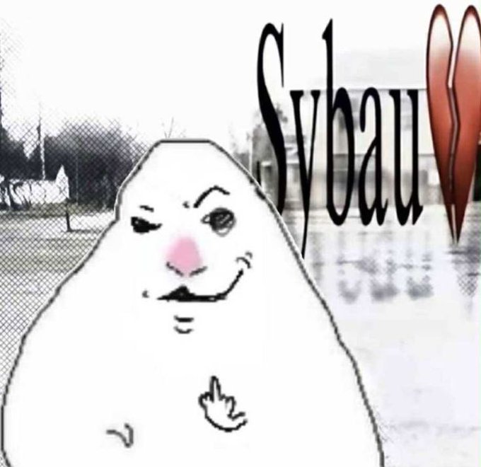 A crudely drawn white blob-like character with a mischievous face and a small hand, with the text 'Sybau' and a broken heart emoji.