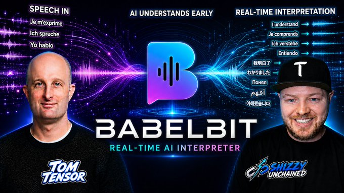 Promotional graphic for 'BABELBIT REAL-TIME AI INTERPRETER' featuring two men labeled 'TOM TENSOR' and 'COSMICHEZZY UNCHAINED', with examples of speech input and translated output in multiple languages.