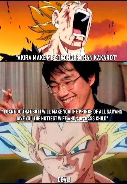 A three-panel Dragon Ball meme featuring Goku yelling, a photoshopped Akira Toriyama with text 'AKIRA MAKE ME STRONGER THAN KAKAROT' and his response about making Goku 'the prince of all saiyans' and giving him 'the hottest wife and a badass child,' ending with Goku saying 'DEAL!'