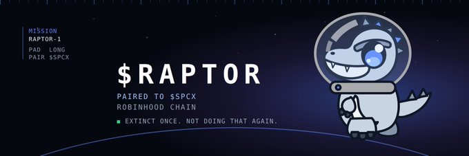 A stylized graphic features a cartoon dinosaur in a space helmet alongside the text "$RAPTOR — PAIRED TO $SPCX, ROBINHOOD CHAIN — EXTINCT ONCE. NOT DOING THAT AGAIN," serving as a promotional banner announcing the launch of the $RAPTOR token, which is themed around SpaceX's Raptor engine and pegged to $SPCX on Robinhood Chain as referenced in the post.