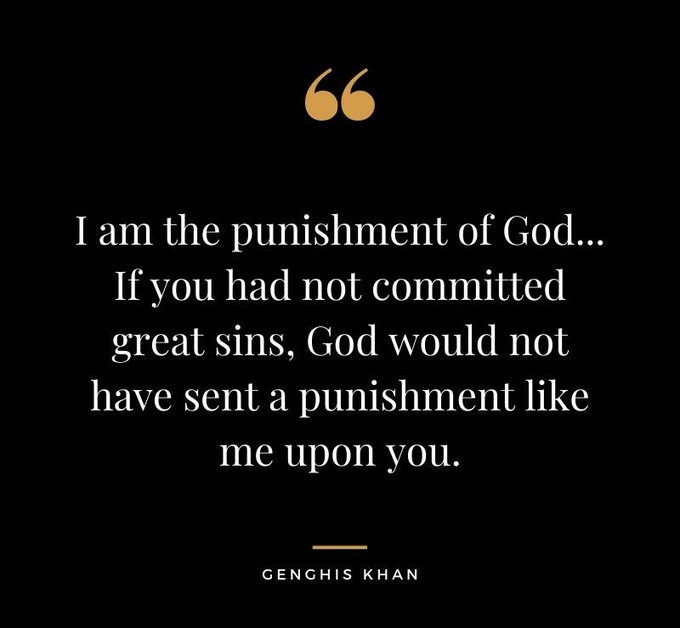 A quote graphic on a black background reads: "I am the punishment of God... If you had not committed great sins, God would not have sent a punishment like me upon you." — Genghis Khan, with a gold quotation mark above.

The post uses the menacing Genghis Khan quote as a metaphor to dismiss bearish sentiment in the market, suggesting that critics warning of a downturn are overreacting to a minor dip, much like an infamous conqueror dramatizing a temporary setback.