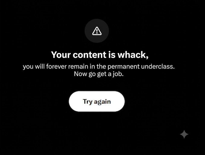 An error message on a black background displays the text: "Your content is whack, you will forever remain in the permanent underclass. Now go get a job," along with a "Try again" button. The harsh rejection aligns with the poster's comment about attempting to sign up for a content rewards program.