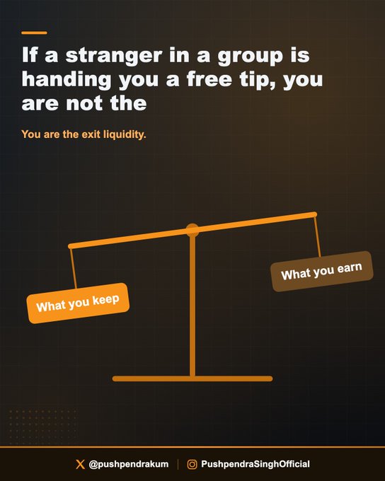 The image displays a motivational finance graphic with a dark background and orange accents, featuring the text "If a stranger in a group is handing you a free tip, you are not the" in white, followed by "You are the exit liquidity." in orange. Below is an illustration of an unbalanced scale tipped heavily to the right, with "What you keep" on the lighter left side and "What you earn" on the heavier right side, visually reinforcing the post's message about how unsolicited tips often cost traders more than they gain. The graphic is credited to @pushpendrakum and PushpendraSinghOfficial.