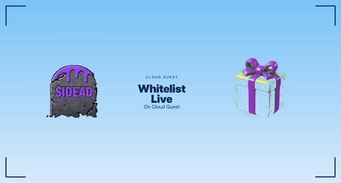 A light blue graphic announces 'Whitelist Live On Cloud Quest' flanked by a '$IDEAD' tombstone graphic and a purple gift box.