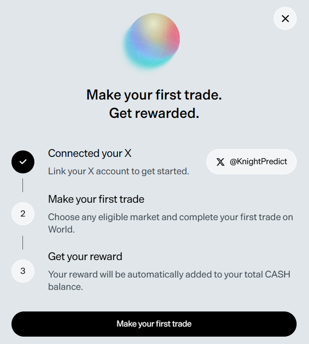 A mobile app pop-up screen with the header 'Make your first trade. Get rewarded.', showing a completed step to connect an X account (@KnightPredict), and prompting the user to make their first trade on World.