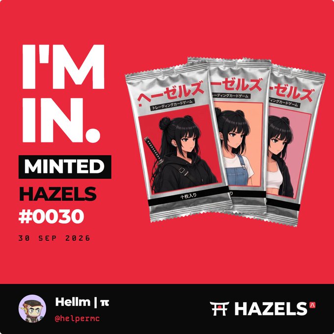A red promotional graphic announcing 'I'M IN. MINTED HAZELS #0030' dated '30 SEP 2026', featuring anime-style trading card packs with Japanese text and a character with a katana, credited to 'Hellm | π' (@helpernc).