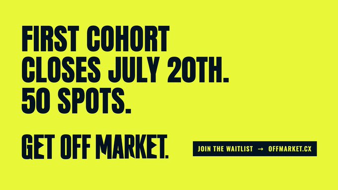 A bright yellow advertisement with bold black text reading 'FIRST COHORT CLOSES JULY 20TH. 50 SPOTS. GET OFF MARKET.' with a button to 'JOIN THE WAITLIST → OFFMARKET.CX'.