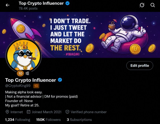 A Twitter/X profile for 'Top Crypto Influencer' (@CryptoKing99) with 150K followers, banner reading 'I DON'T TRADE. I JUST TWEET AND LET THE MARKET DO THE REST. #WAGMI', and bio stating 'Making alpha look easy | Not a financial advisor | Founder of: None | My goal? Retire at 25'.